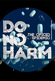 Do No Harm: The Opioid Epidemic (2019)