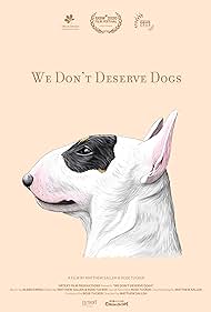 We Don't Deserve Dogs (2021)